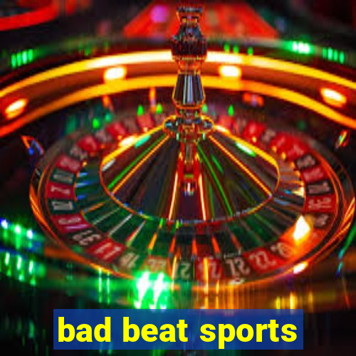 bad beat sports